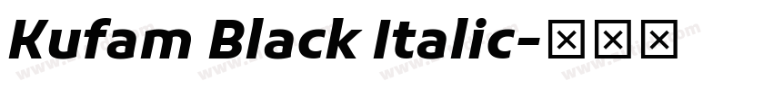 Kufam Black Italic字体转换